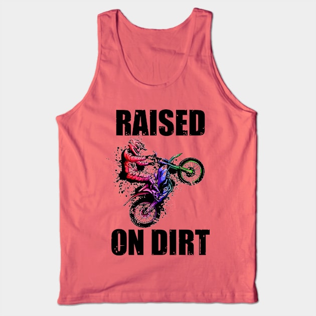 Raised On Dirt Motocross Racing Dirt Biker Gift Tank Top by TMSTORE